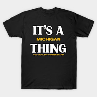 It's a Michigan Thing You Wouldn't Understand T-Shirt